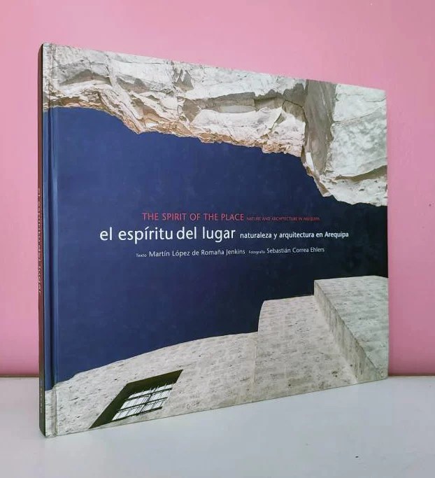 El espíritu del lugar. Naturaleza y arquitectura en Arequipa