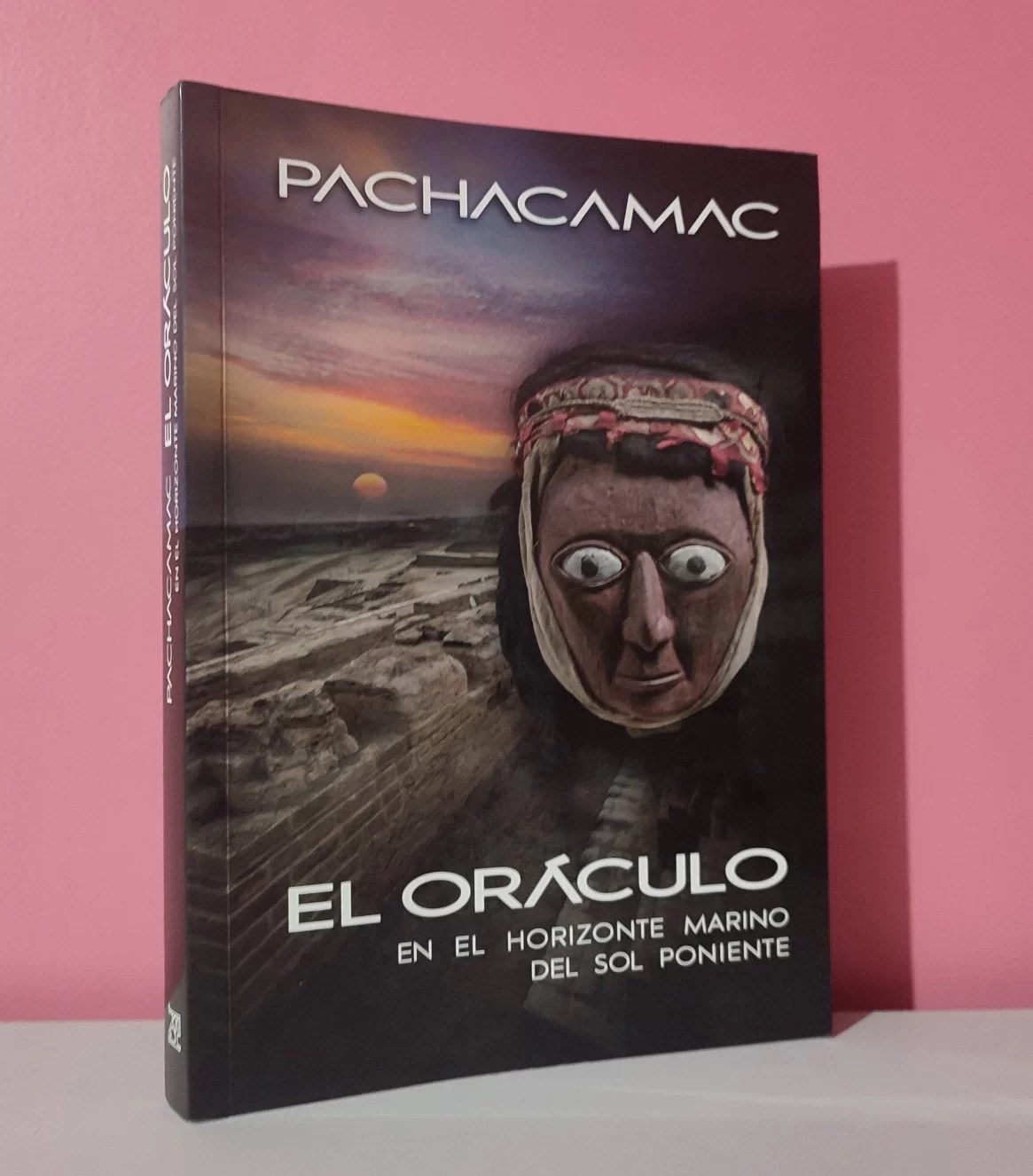 Pachacamac. El Oráculo en el horizonte marino del sol poniente