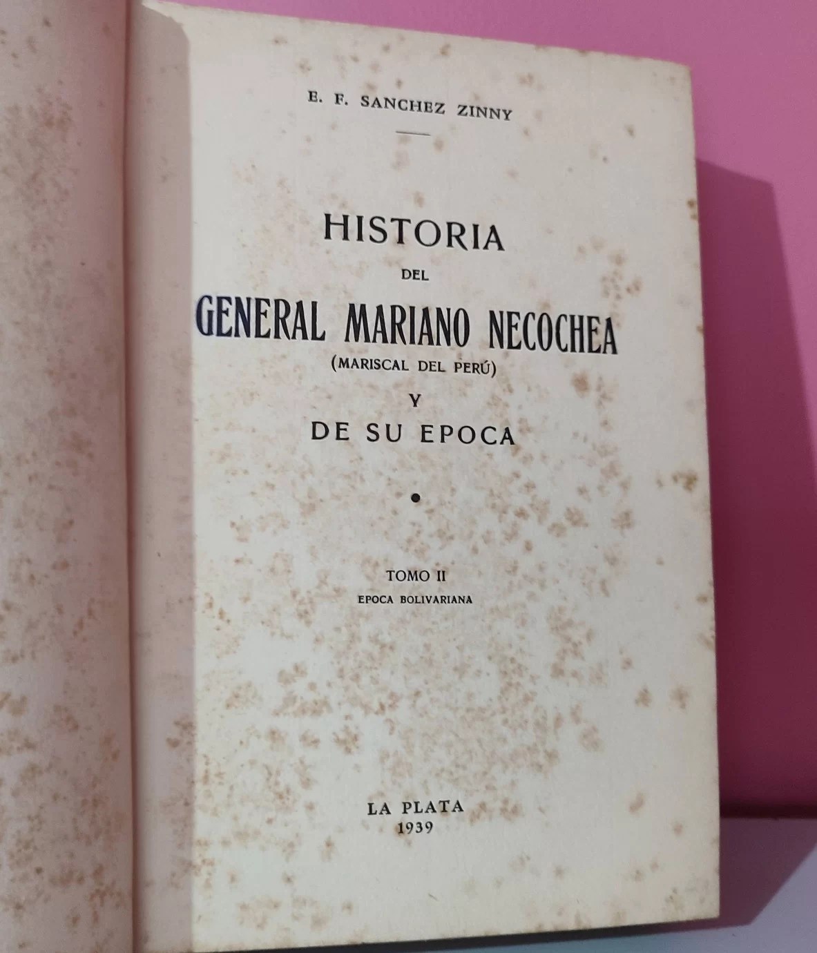 Historia del General Mariano Necochea (Mariscal del Perú) y de su época / Tomo II – época bolivariana