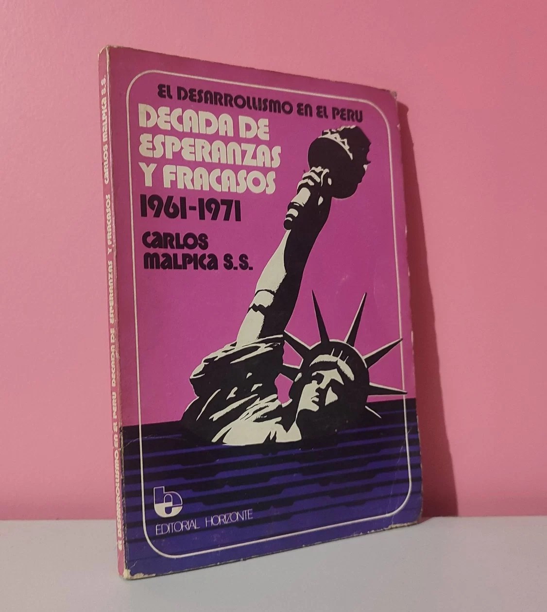 El desarrollismo en el Perú. Década de esperanzas y fracasos 1961-1971