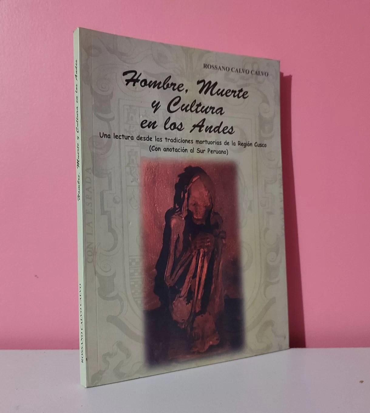 Hombre, Muerte y Cultura en los Andes. Una lectura desde las tradiciones mortuorias de la Región Cusco