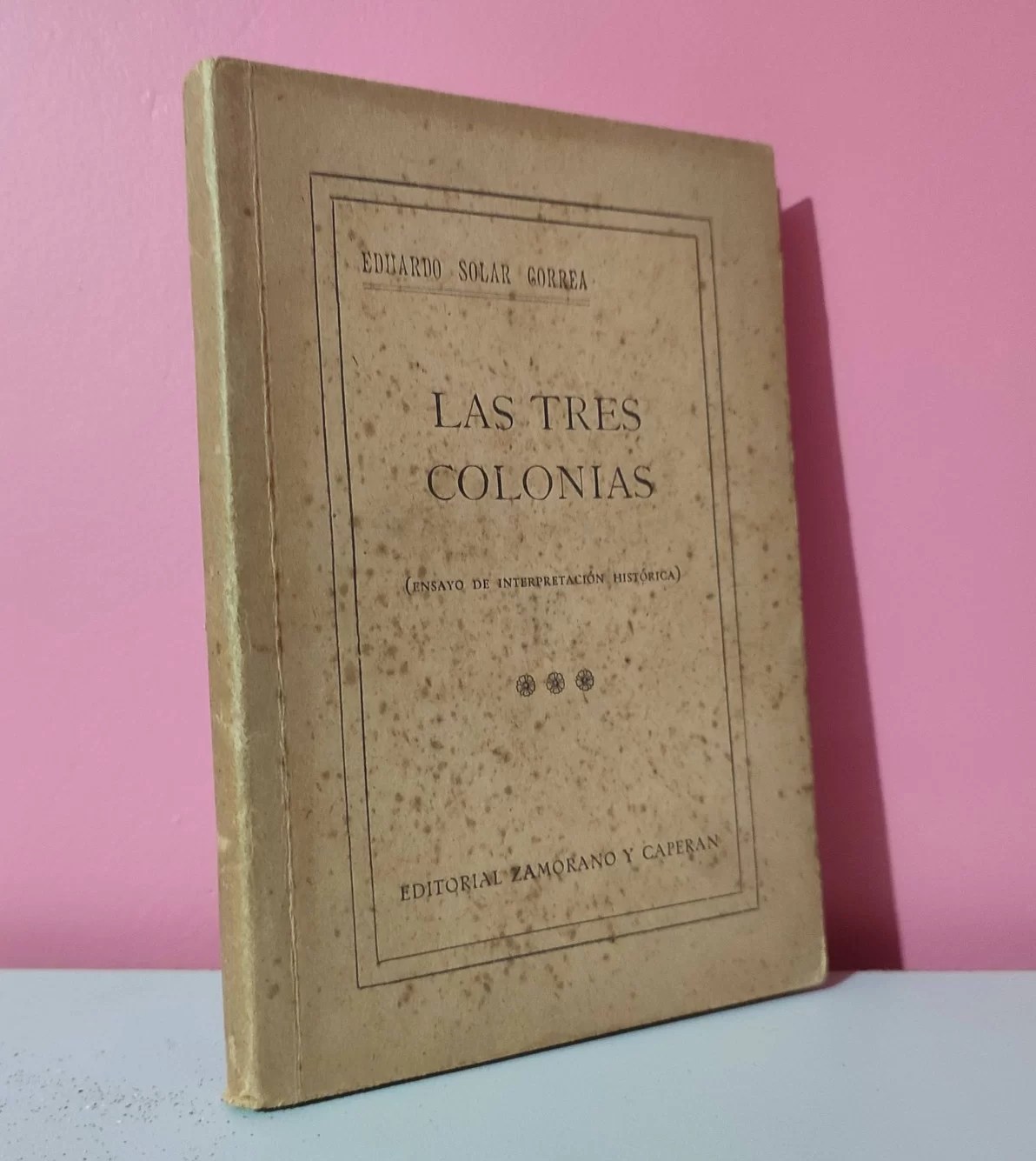 Las tres colonias (ensayo de interpretación histórica)