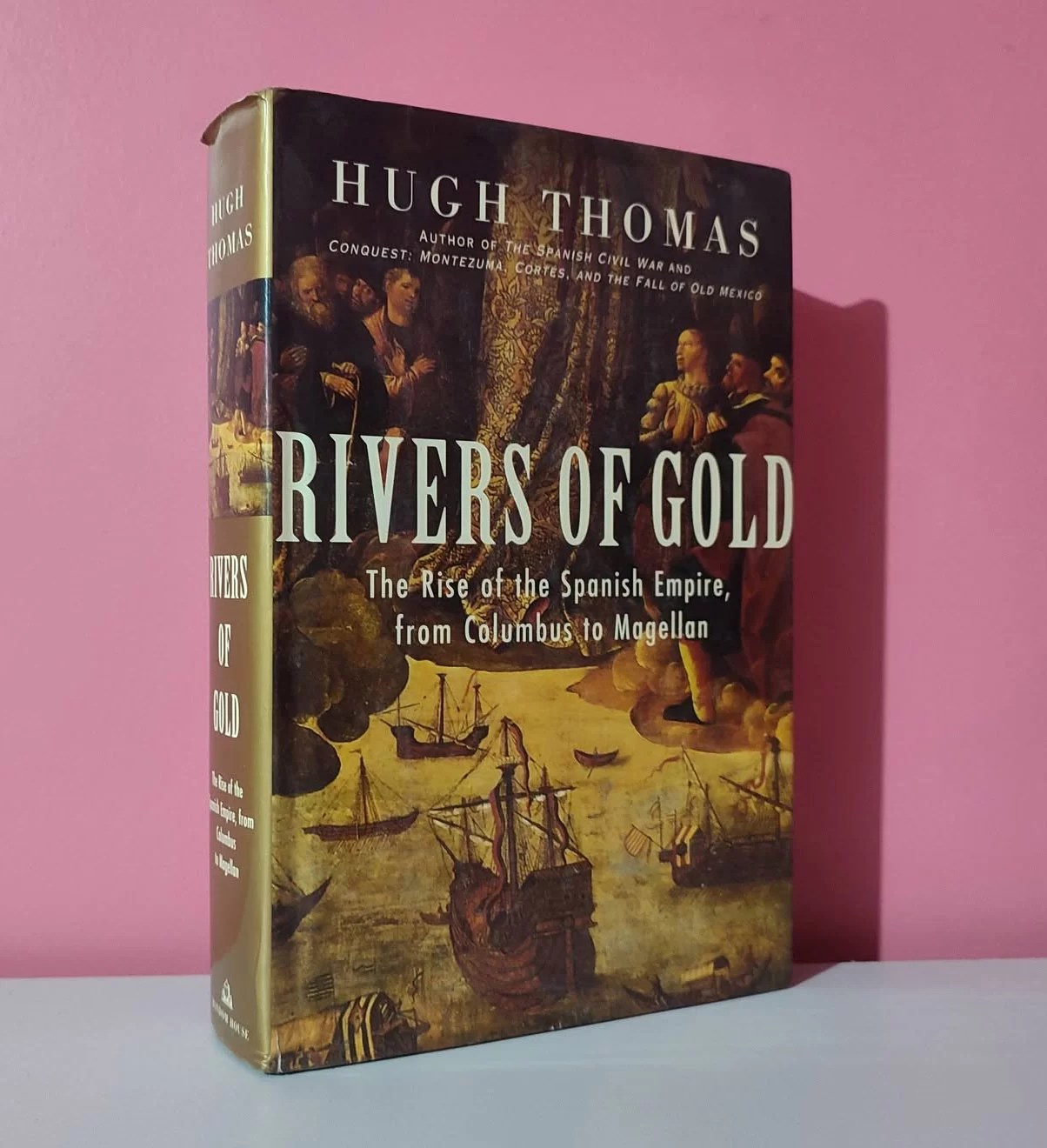 Rivers of gold. The rise of the spanish empire, from Columbus to Magellan