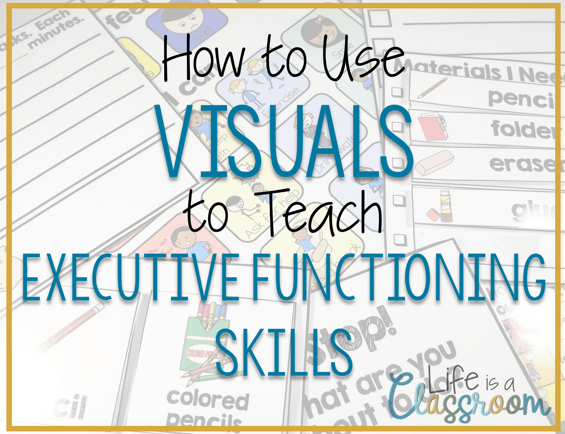 How to Use Visuals to Teach Executive Functioning • Life is a Classroom