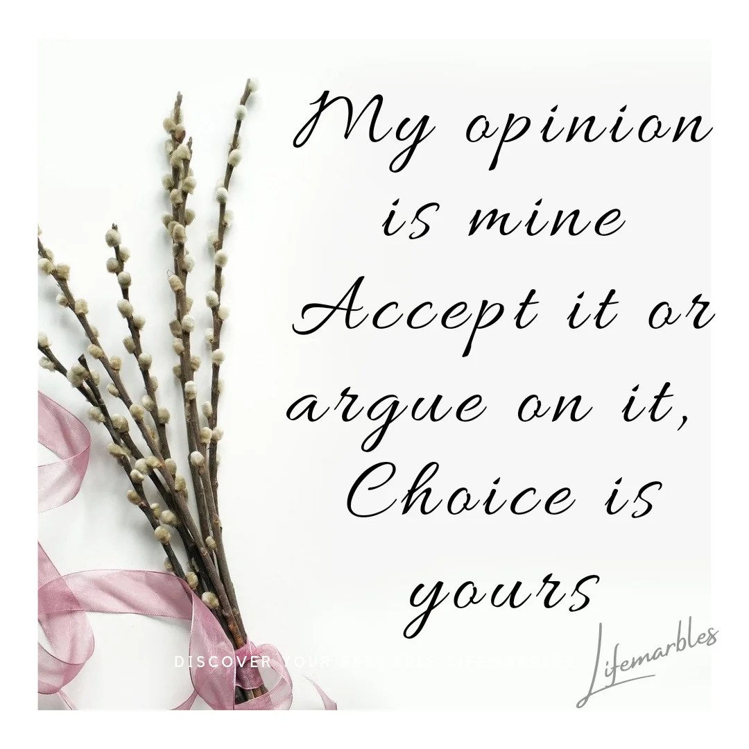 My opinion is mine