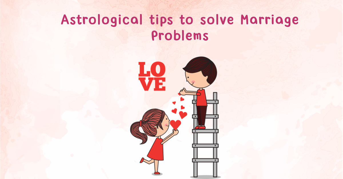 Astrological tips to solve Marriage Problems