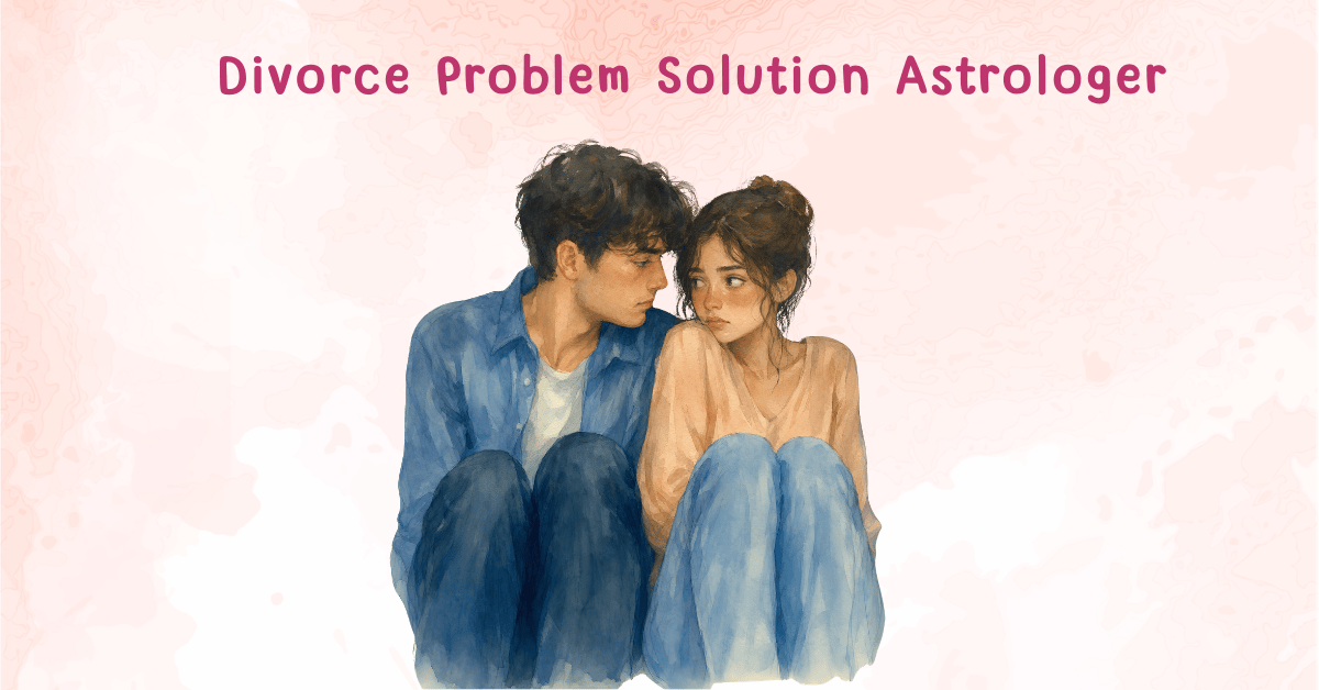 Divorce Problem Solution Astrologer