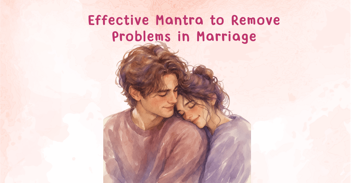 Effective Mantra to Remove Problems in Marriage