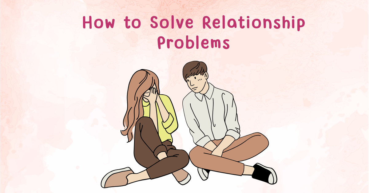 How to Solve Relationship Problems