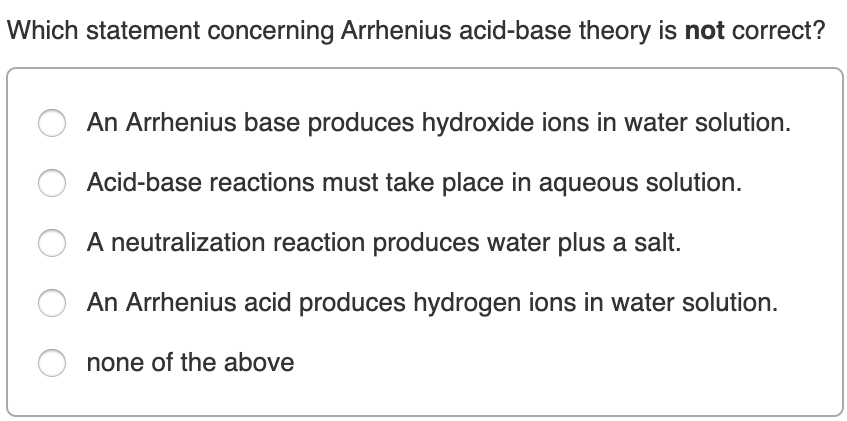 Which statement concerning Arrhenius acid-base theory is ... Which statement concerning Arrhenius acid-base theory is ...