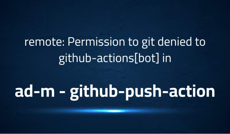 Remote Permission To Git Denied To Github Actions Bot Issue 71 - Ultra HD Space Design - 4K
