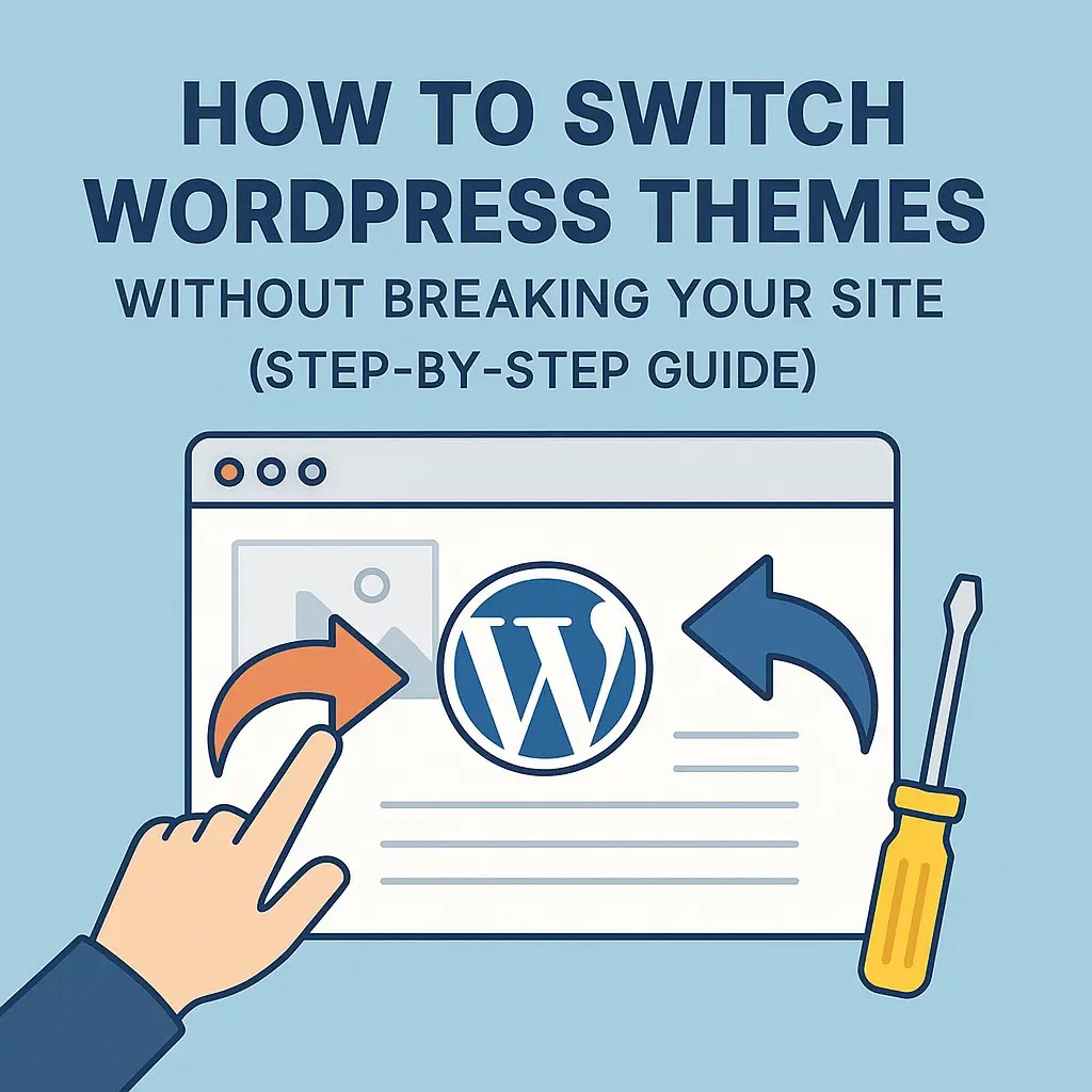 How to Switch WordPress Themes Without Breaking Your Site (Step-by-Step Guide)