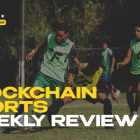Weekly Recap – Blockchain Sports Ecosystem!,
