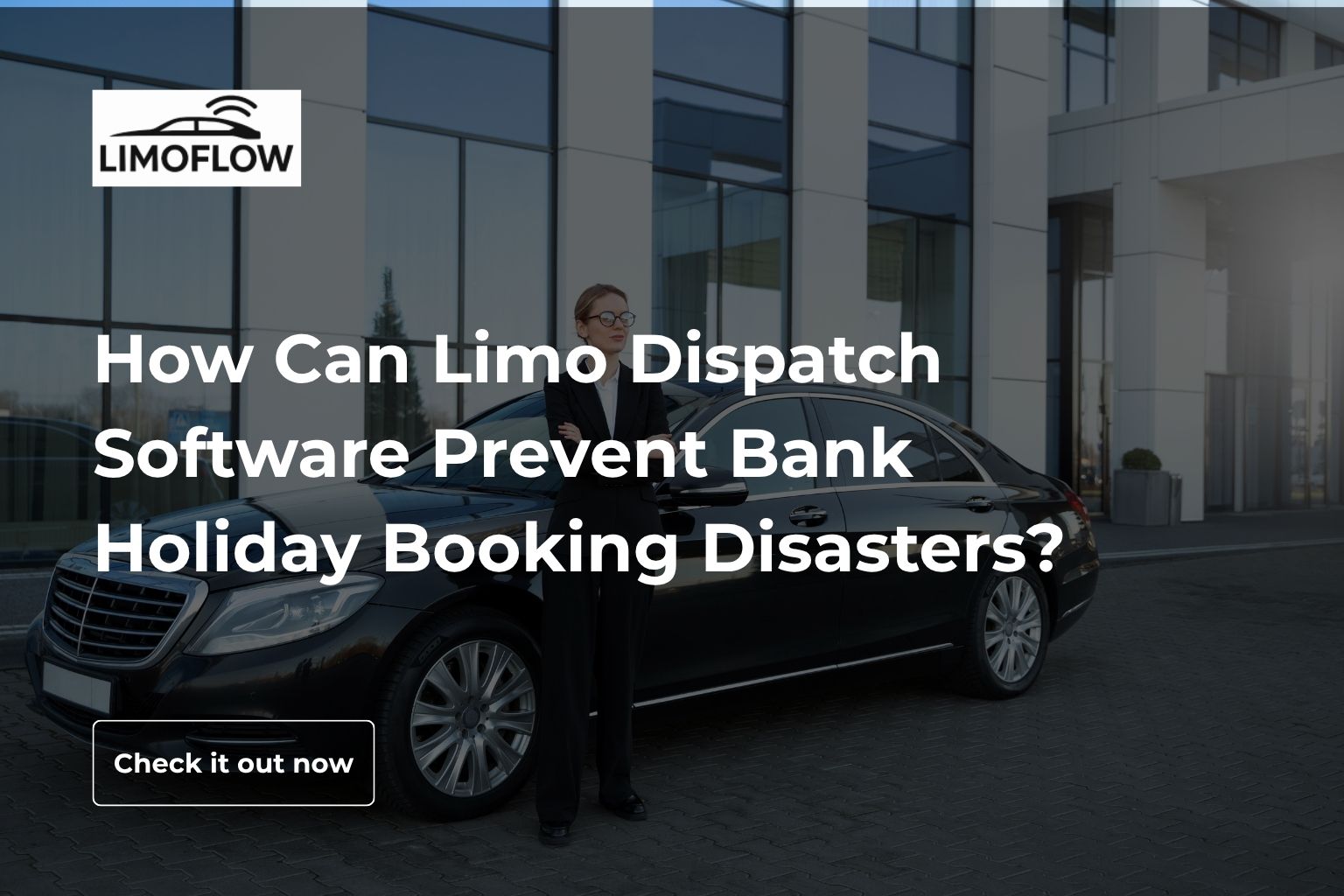 How Can Limo Dispatch Software Prevent Bank Holiday Booking Disasters?