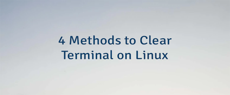 4 Methods To Clear Terminal On Linux Lindevs - Premium Light Design Gallery - Retina