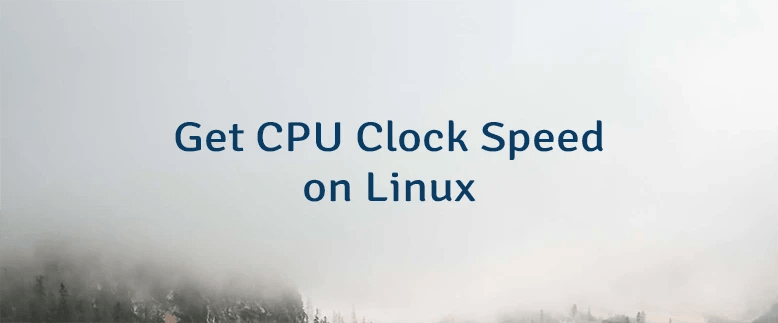 8 Ways To Check Cpu Clock Speed On Linux - Landscape Pattern Collection - 8K Quality