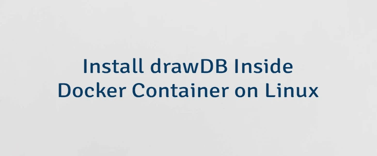 Install Drawdb Inside Docker Container On Linux Lindevs