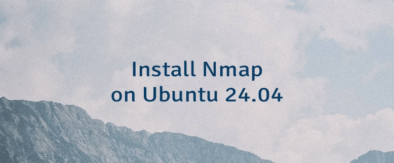 Install Nmap On Ubuntu 24.04 | Lindevs