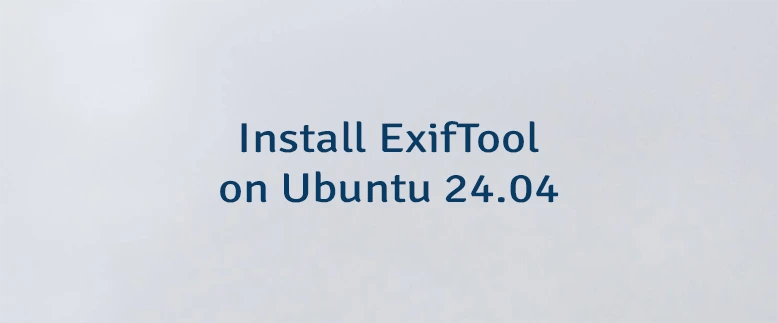Install Exiftool On Ubuntu 24 04 Lindevs