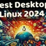 10 Top Desktop Linux Distros Among Users In 2024 Beginning - LinuxShout