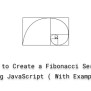 How To Create A Fibonacci Series Using JavaScript (With Examples ...