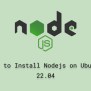 How To Install Nodejs On Ubuntu 22.04 - Linux Genie
