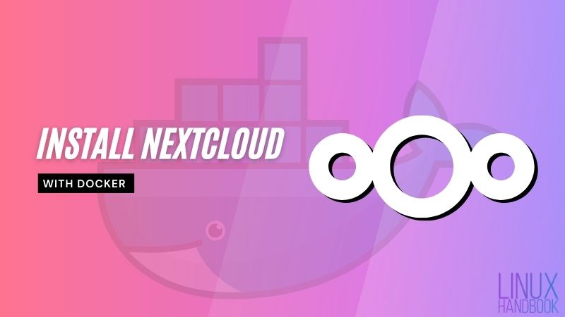 Nextcloud と Docker を使用してコラボレーション クラウドをセルフホストする方法