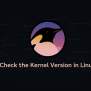 How To Check The Kernel Version In Linux | Linuxize