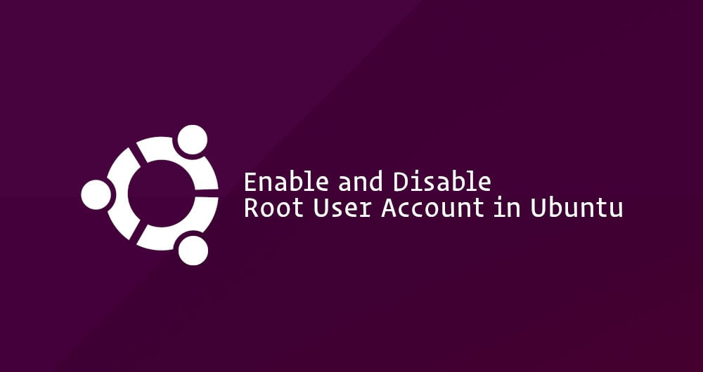 How to Enable and Disable Root User Account in Ubuntu | Linuxize