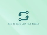 How To Undo Last Git Commit Linuxize
