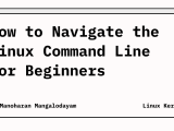 How To Navigate The Linux Command Line For Beginners Linux Kernel