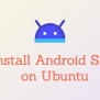 How To Install Android SDK On Ubuntu 22.04