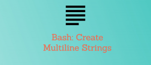 How to create multiline strings in bash