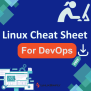 Linux Commands Cheat Sheet For Devops [Free PDF Download]