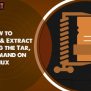 How To Compress And Extract Files Using The Tar, Zip Command On Linux ...