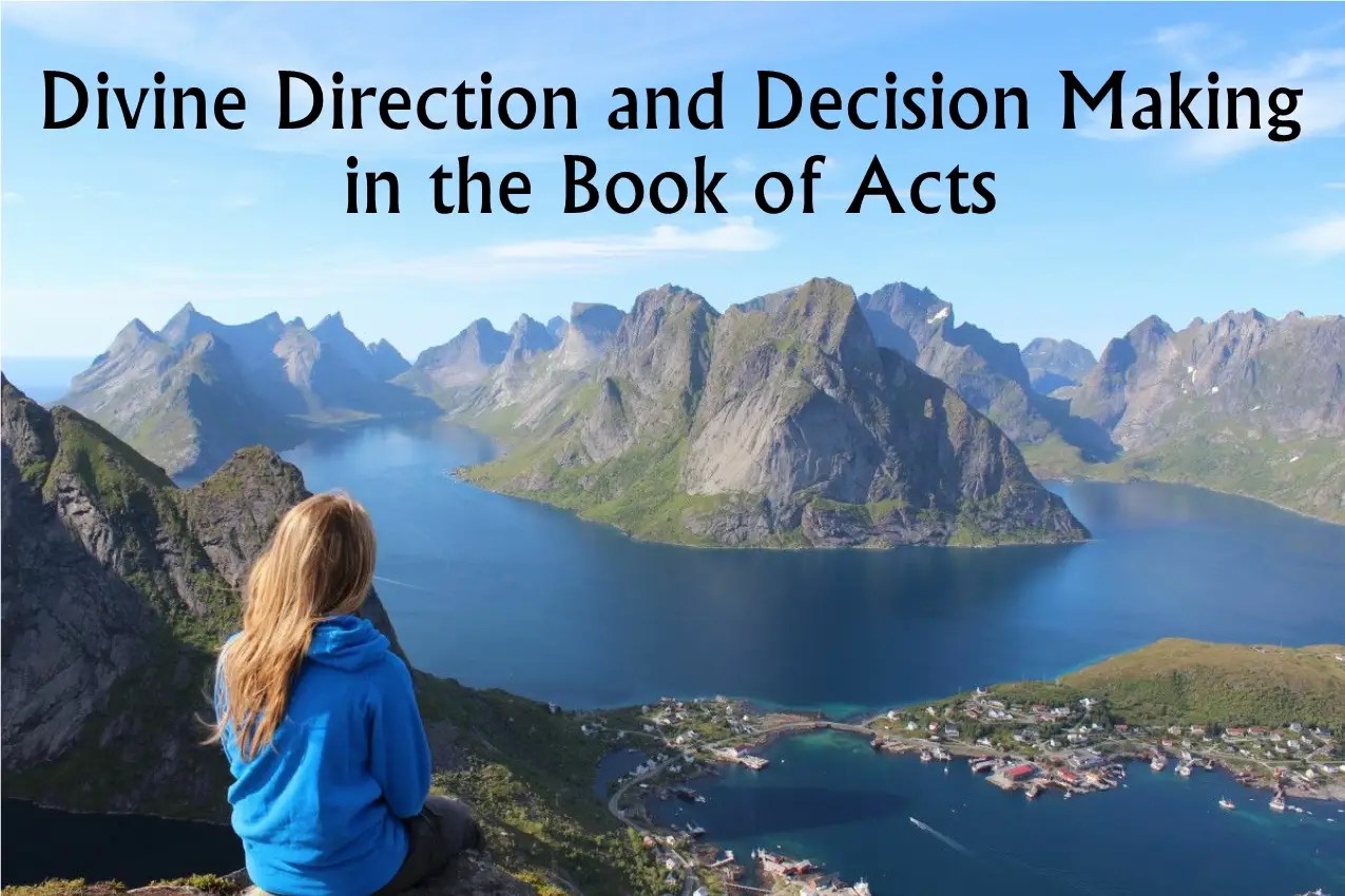 Person in a blue hoodie sits on a rocky hillside overlooking a winding fjord and towering mountains; title text reads 'Divine Direction and Decision Making in the Book of Acts'