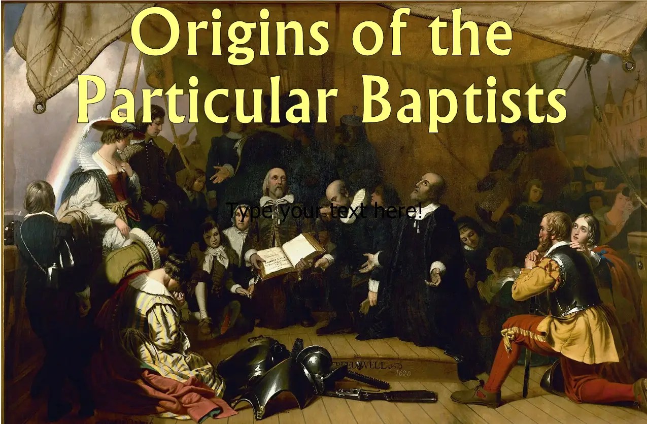 Poster illustrating the origins of the Particular Baptists: a 17th-century gathering with a preacher holding an open book while others listen, in period costume; bold yellow title spans the top.