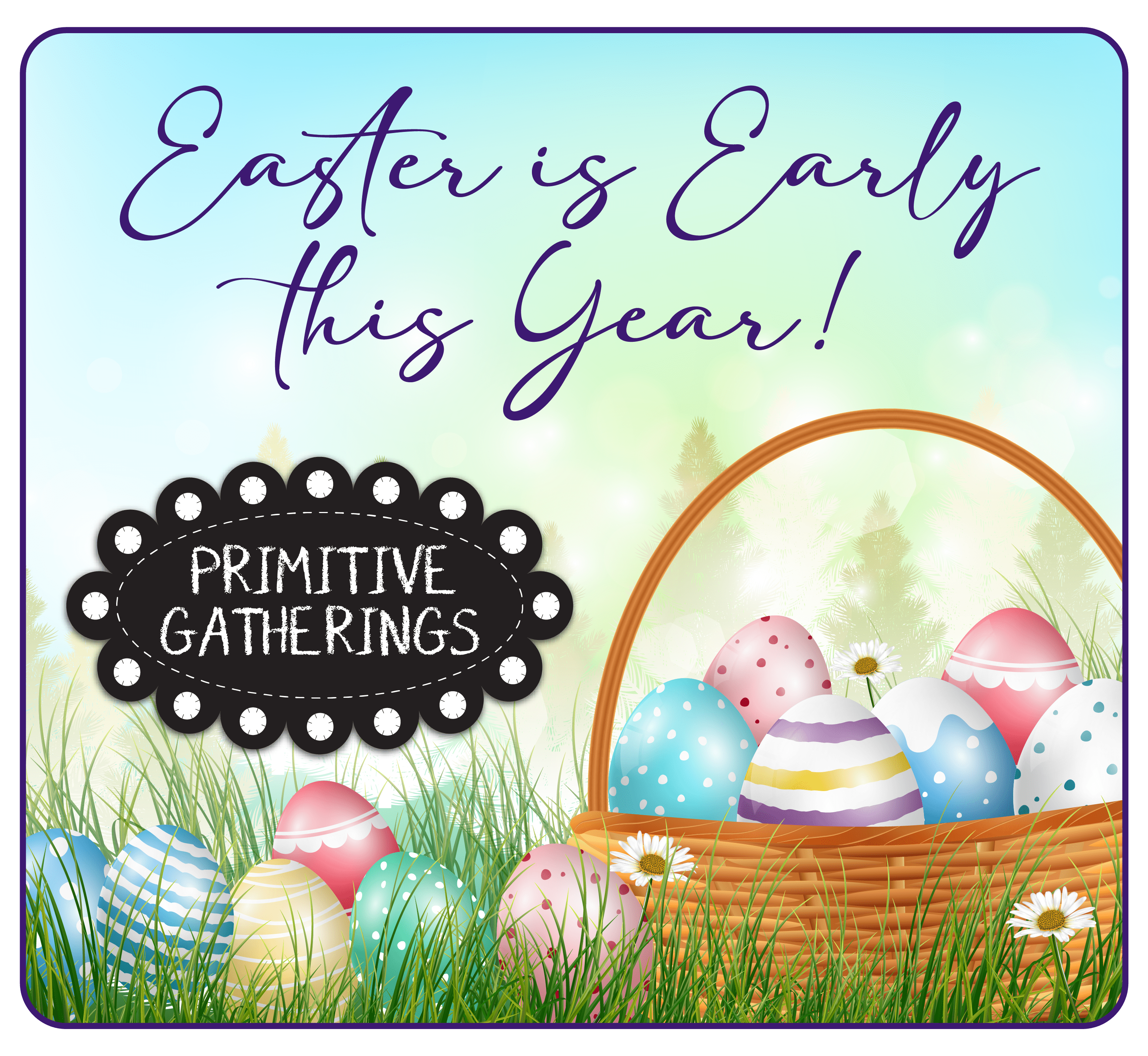 Easter is Early this Year!