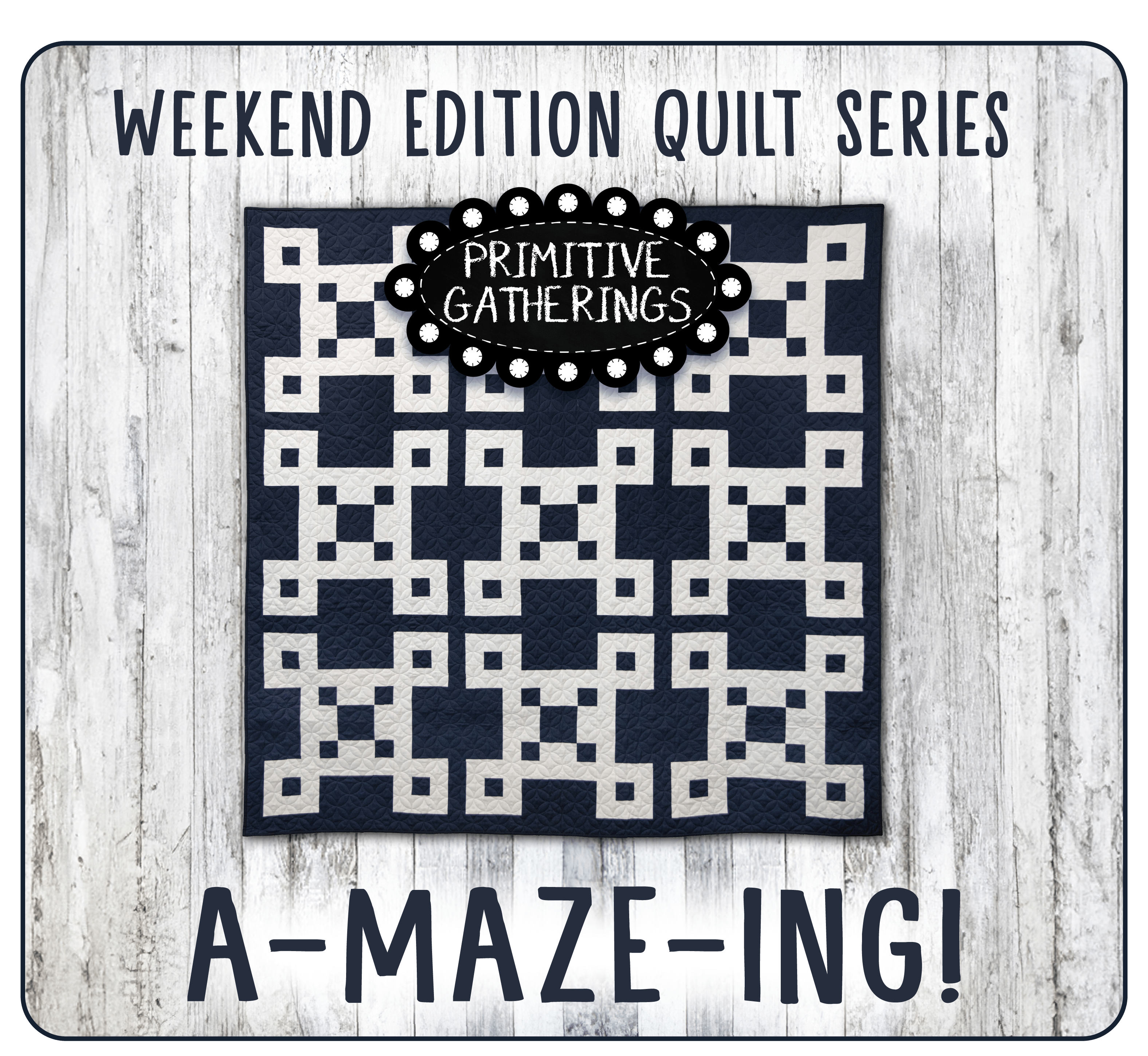Weekend Edition Quilt Series – Release Two “A-MAZE-ING
