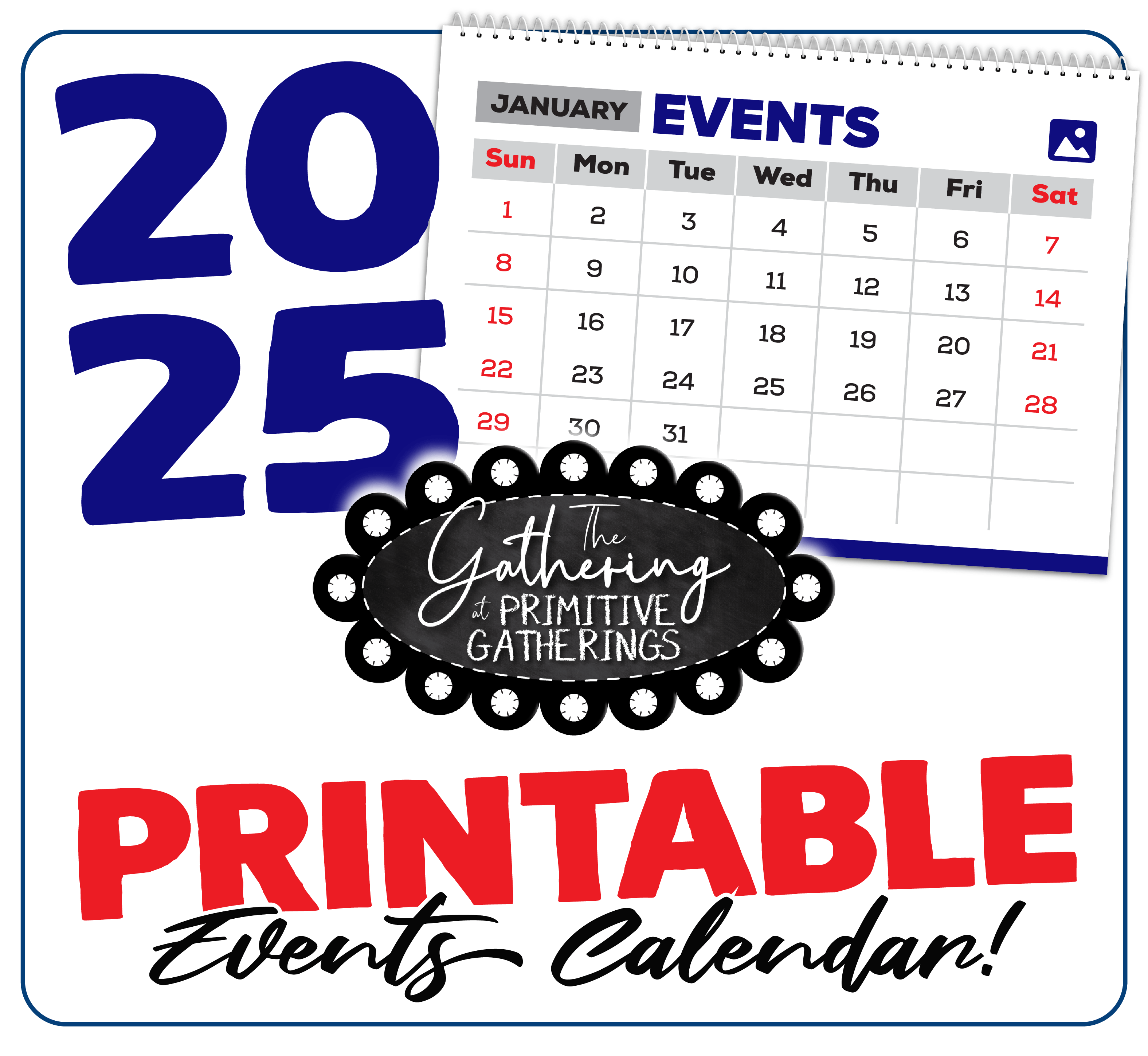 Get Your 2025 Primitive Gatherings PRINTABLE Events Calendar HERE!
