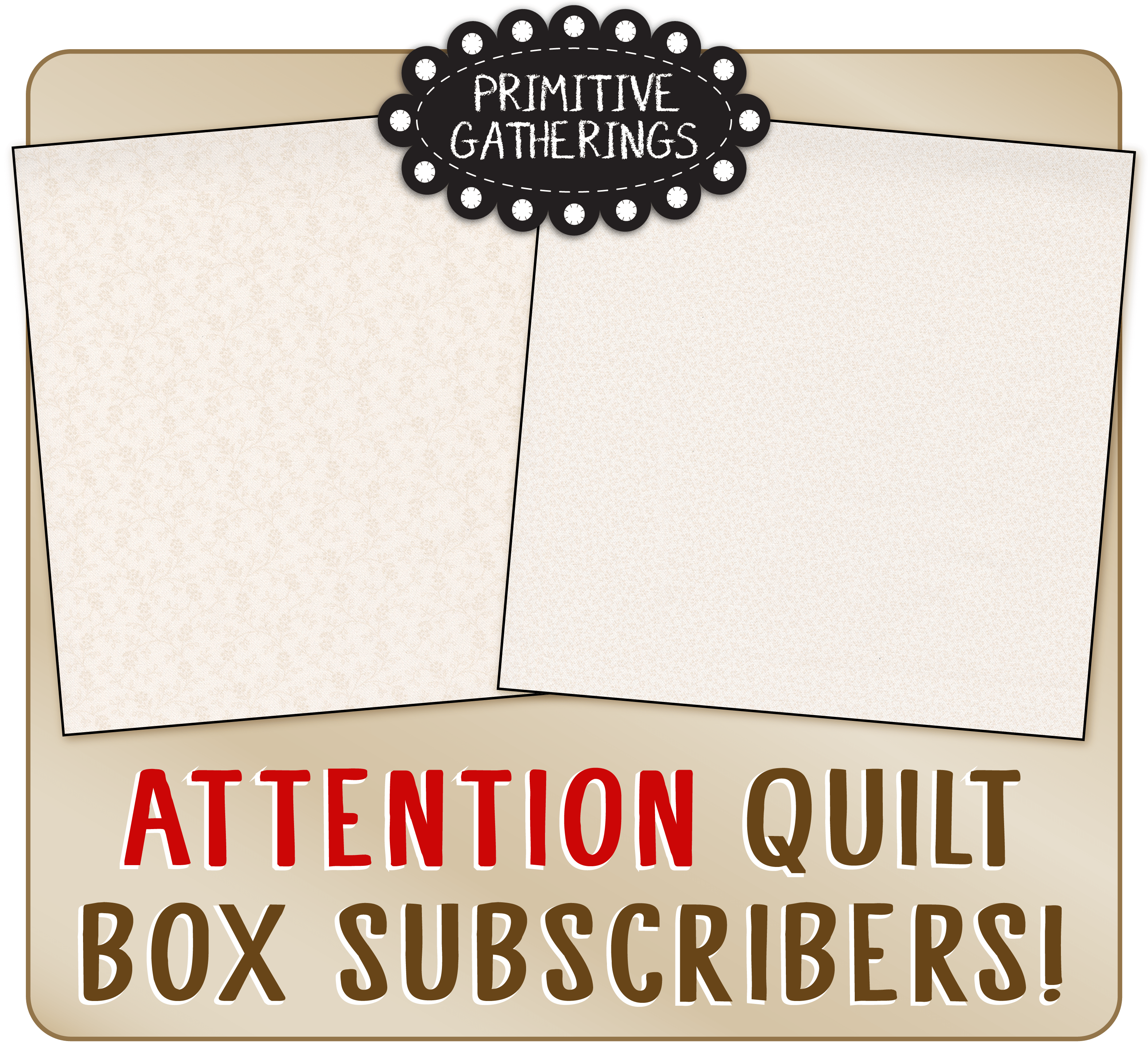 ATTENTION Quilt Box Subscribers!