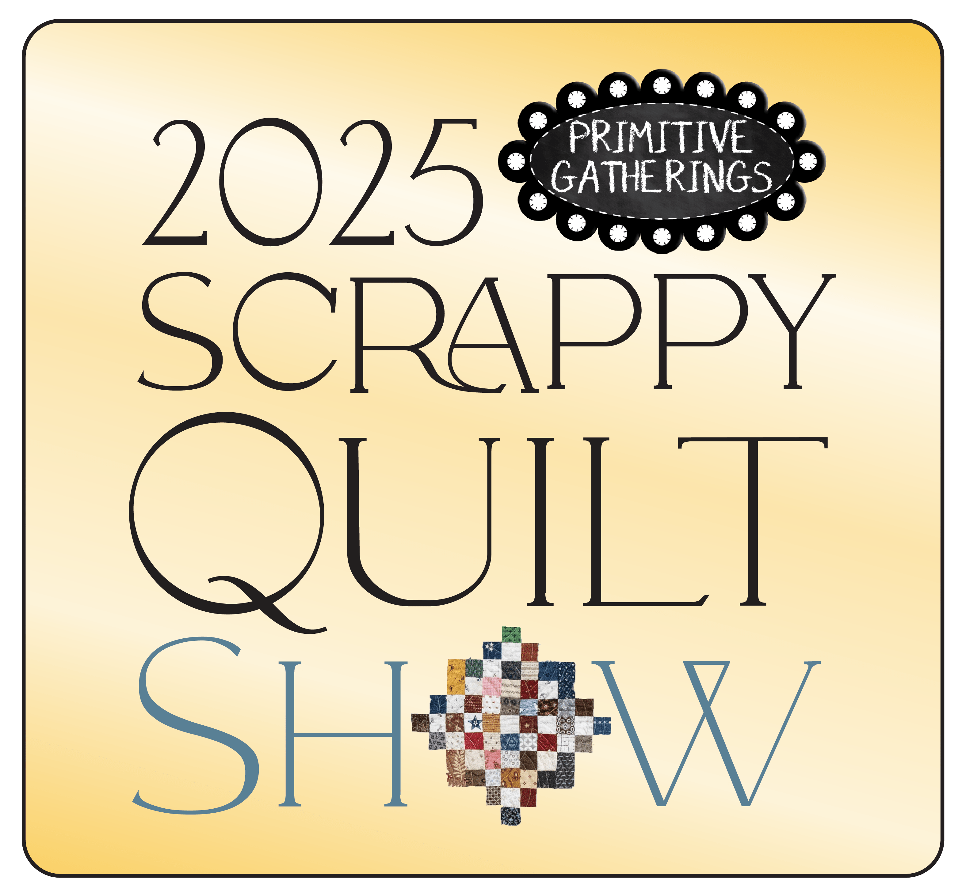 Registration for the 2025 Primitive Gatherings Scrappy Quilt Show is NOW OPEN!