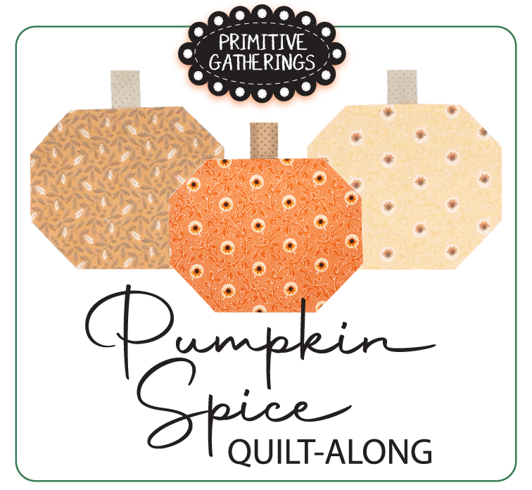 Beat the Heat with the Primitive Gatherings Pumpkin Spice Quilt-Along!