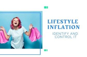 Understanding lifestyle inflation, identifying and controlling it