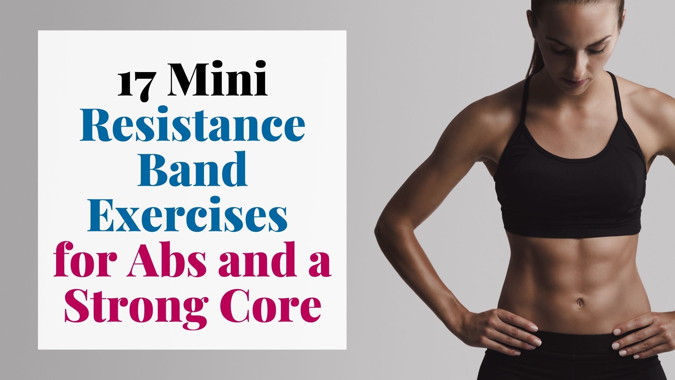 17 mini resistance band exercises for abs and a strong core