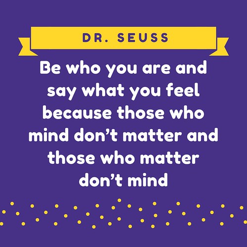 A famous inspirational quote attributed to Dr. Seuss, showcasing his playful language.