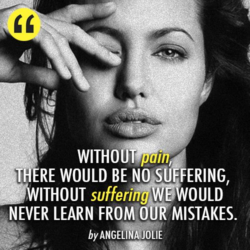 “we have a choice about how we take what happens to us in our life and whether&nbsp;. Celebrity Quotes Angelina Jolie Quote About Suffering Pa Flickr