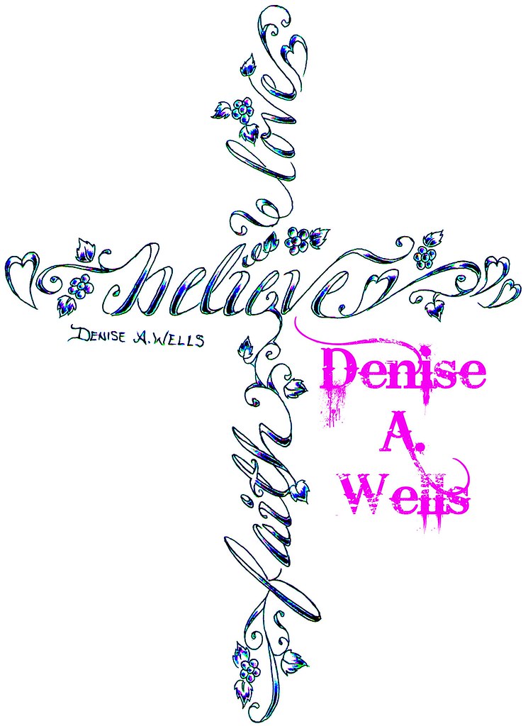 Believe+Faith+Love Cross Tattoo Design By Denise A. Wells | Flickr 1024_x_745_jpg