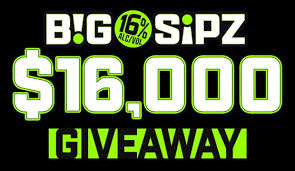 Big Sipz 16K Giveaway 2025