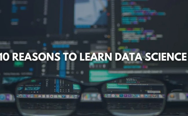 10 Reasons To Learn Data Science In 2026 [Updated]